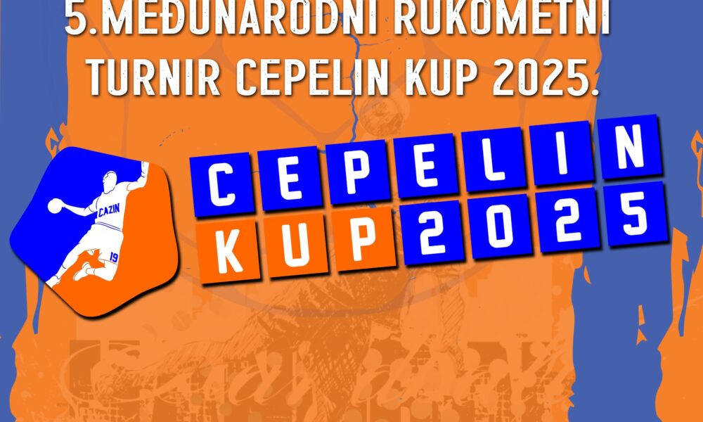 Najava: Cepelin Kup 2025 &ndash; Festival rukometa u Cazinu